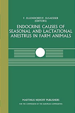Endocrine Causes Of Seasonal And Lactational Anestrus In Farm Animals: A Seminar In The Cec Programme Of Co-Ordination Of Research On Livestock Produc-..