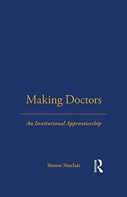 Making Doctors: An Institutional Apprenticeship-..