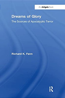 Dreams Of Glory: The Sources Of Apocalyptic Terror-..