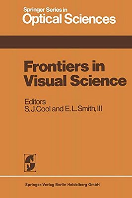 Frontiers In Visual Science: Proceedings Of The University Of Houston College Of Optometry Dedication Symposium, Houston, Texas, USA, March, 1977-..