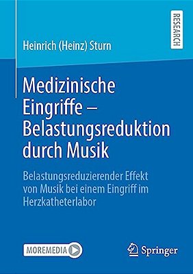 Medizinische Eingriffe - Belastungsreduktion Durch Musik: Belastungsreduzierender Effekt Von Musik Bei Einem Eingriff Im Herzkatheterlabor-..