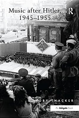 Music After Hitler, 1945-1955-..