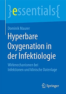 Hyperbare Oxygenation In Der Infektiologie: Wirkmechanismen Bei Infektionen Und Klinische Datenlage-..