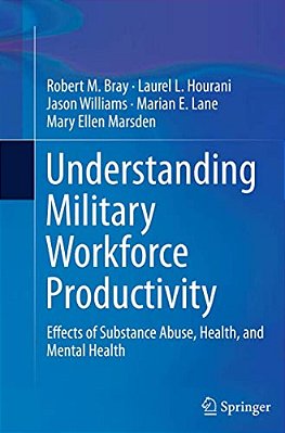 Understanding Military Workforce Productivity: Effects Of Substance Abuse, Health, And Mental Health-..