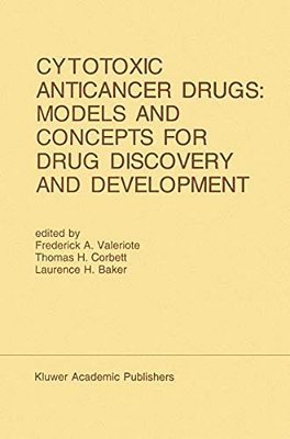 Cytotoxic Anticancer Drugs: Models And Concepts For Drug Discovery And Development: Proceedings Of The Twenty-Second Annual Cancer Symposium Detroit,-..