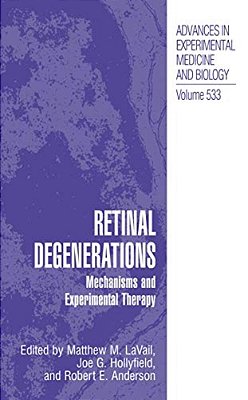 Retinal Degenerations: Mechanisms And Experimental Therapy-..