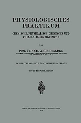 Physiologisches Praktikum: Chemische, Physikalisch-Chemische Und Physikalische Methoden-..