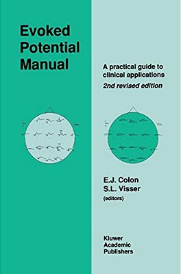 Evoked Potential Manual: A Practical Guide To Clinical Applications-..
