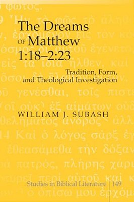 The Dreams Of Matthew 1: 18-2:23: Tradition, Form, And Theological Investigation-..