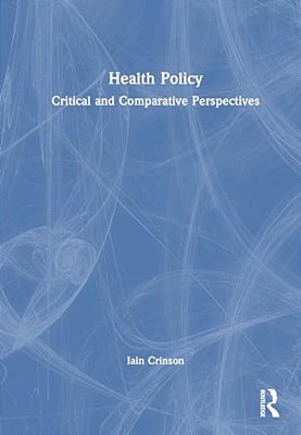 Health Policy: Critical And Comparative Perspectives-..