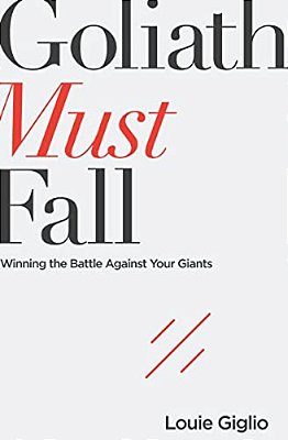 Goliath Must Fall: Winning The Battle Against Your Giants-..