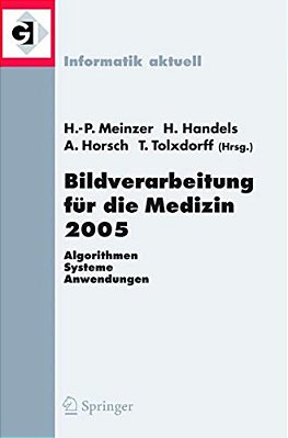 Bildverarbeitung Für Die Medizin 2005: Algorithmen - Systeme - Anwendungen, Proceedings Des Workshops Vom 13. - 15. März 2005 In Heidelberg-..