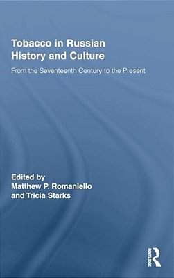 Tobacco In Russian History And Culture: From The Seventeenth Century To The Present-..
