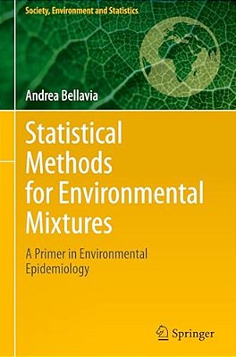 Statistical Methods For Environmental Mixtures: A Primer In Environmental Epidemiology-..