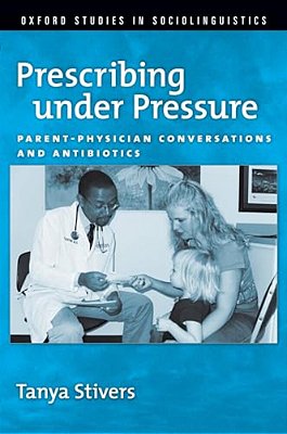 Prescribing Under Pressure: Parent-Physician Conversations And Antibiotics-..