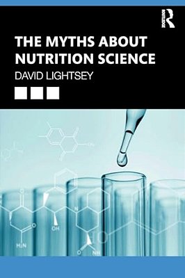 The Myths About Nutrition Science-..