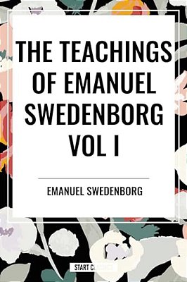Teachings Of Emanuel Swedenborg Vol I-..