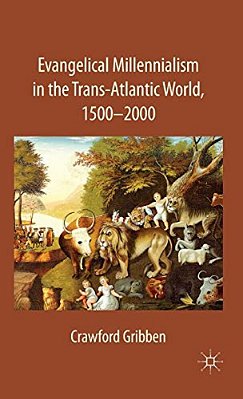 Evangelical Millennialism In The Trans-Atlantic World, 1500-2000-..
