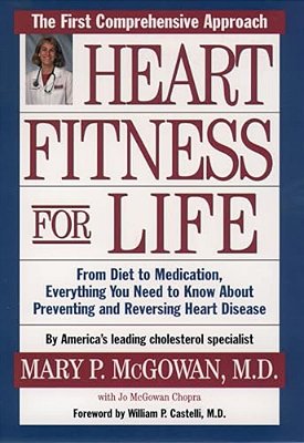 Heart Fitness For Life: The Essential Guide For Preventing And Reversing Heart Disease-..
