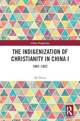 The Indigenization Of Christianity In China I: 1807-1922-..