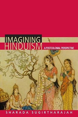Imagining Hinduism: A Postcolonial Perspective-..
