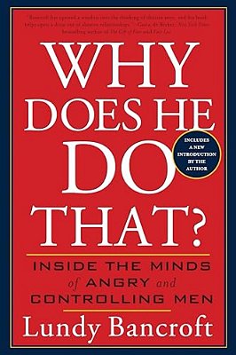 Why Does He Do That?: Inside The Minds Of Angry And Controlling Men-..