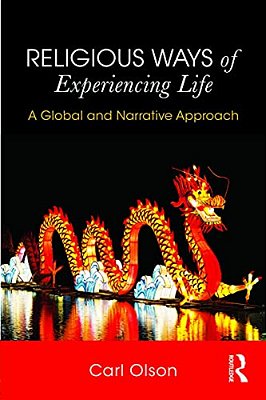 Religious Ways Of Experiencing Life: A Global And Narrative Approach-..