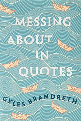 Messing About In Quotes: A Little Oxford Dictionary Of Humorous Quotations-..