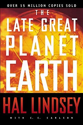The Late Great Planet Earth: The Classic Analysis Of The Biblical Prophecies Leading Up To The Return Of Jesus Christ-..