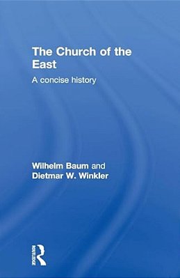 The Church Of The East: A Concise History-..