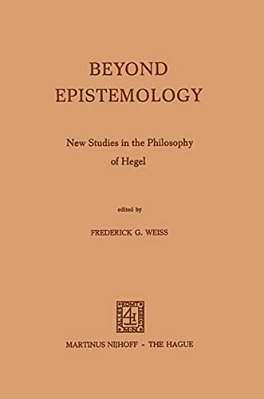 Beyond Epistemology: New Studies In The Philosophy Of Hegel-..