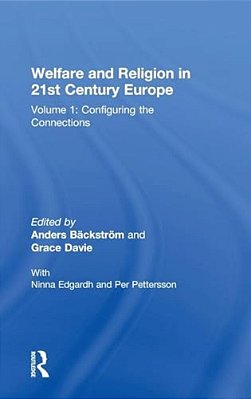 Welfare And Religion In 21St Century Europe: Volume 1: Configuring The Connections-..