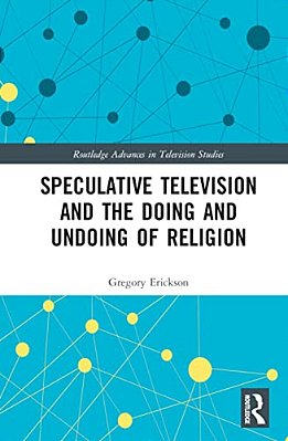 Speculative Television And The Doing And Undoing Of Religion-..
