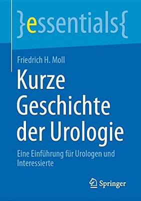 Kurze Geschichte Der Urologie: Eine Einführung Für Urologen Und Interessierte-..