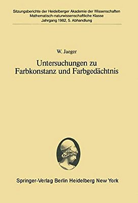 Untersuchungen Zu Farbkonstanz Und Farbgedächtnis: Vorgetragen In Der Sitzung Vom 24. April 1982-..