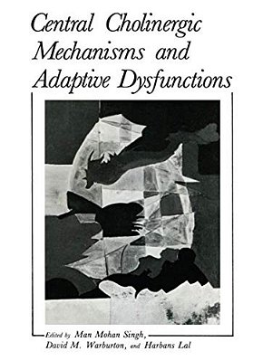 Central Cholinergic Mechanisms And Adaptive Dysfunctions-..