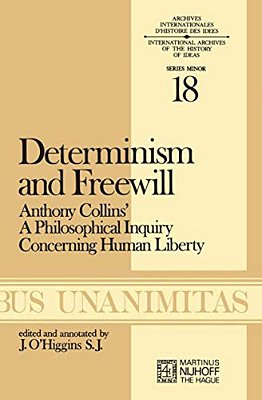 Determinism And Freewill: Anthony Collins' A Philosophical Inquiry Concerning Human Liberty-..