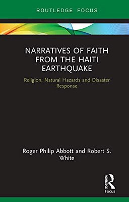 Narratives Of Faith From The Haiti Earthquake: Religion, Natural Hazards And Disaster Response-..