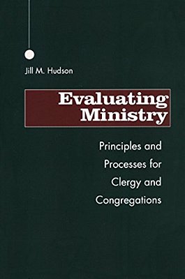 Evaluating Ministry: Principles And Processes For Clergy And Congregations-..