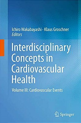 Interdisciplinary Concepts In Cardiovascular Health: Volume III: Cardiovascular Events-..