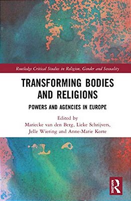 Transforming Bodies And Religions: Powers And Agencies In Europe-..