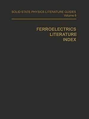 Ferroelectrics Literature Index-..