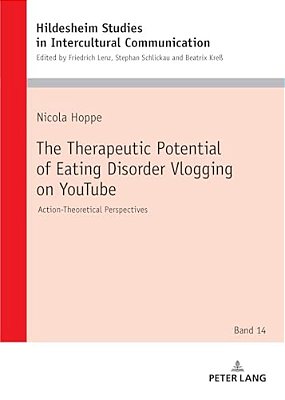 The Therapeutic Potential Of Eating Disorder Vlogging On Youtube: Action-Theoretical Perspectives-..