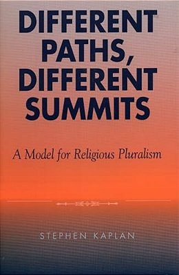 Different Paths, Different Summits: A Model For Religious Pluralism-..