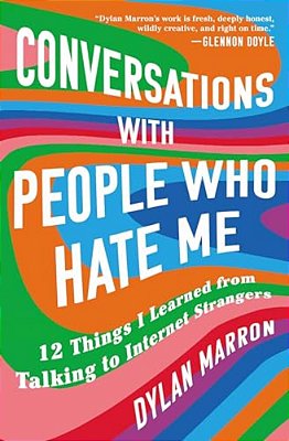 Conversations With People Who Hate Me: 12 Things I Learned From Talking To Internet Strangers-..