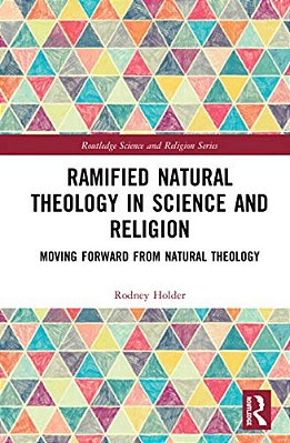 Ramified Natural Theology In Science And Religion: Moving Forward From Natural Theology-..
