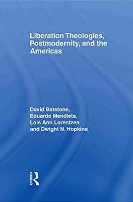 Liberation Theologies, Postmodernity And The Americas-..
