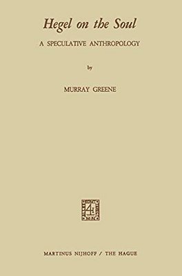 Hegel On The Soul: A Speculative Anthropology-..