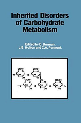 Inherited Disorders Of Carbohydrate Metabolism: Monograph Based Upon Proceedings Of The Sixteenth Symposium Of The Society For The Study Of Inborn Err-..