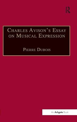Charles Avison's Essay On Musical Expression: With Related Writings By William Hayes And Charles Avison-..
